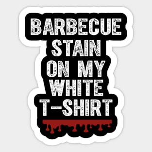 Barbecue Stain On My White Sticker